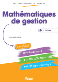 LES INDISPENSABLES VUIBERT : MATHEMATIQUES DE GESTION - FICHES DE COURS, QCM COMMENTES, EXERCICES CO