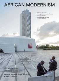 African Modernism The Architecture of Independence (New ed) /anglais