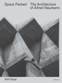 Space Packed The Architecture of Alfred Neumann /anglais