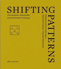 Shifting Patterns Christopher Alexander and the Eishin Campus /anglais