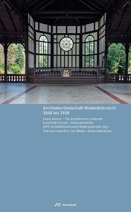 Lower Austria The Architectural Landscape 1848 to 1918 /anglais/allemand
