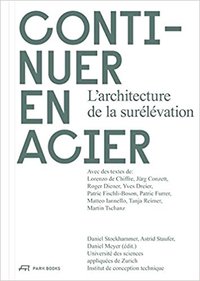 Continuer en acier: L'architecture de la surElEvation /franCais