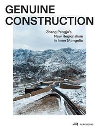 GENUINE CONSTRUCTION : ZHANG PENGJU S NEW REGIONALISM IN INNER MONGOLIA /ANGLAIS