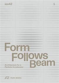 FORM FOLLOWS BEAM ARCHITECTURE FOR A PARTICLE ACCELERATOR /ANGLAIS