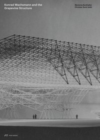 Konrad Wachsmann and the Grapevine Structure /anglais