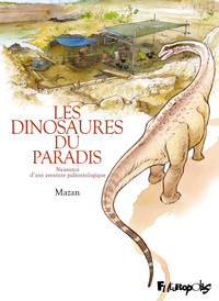 LES DINOSAURES DU PARADIS - NAISSANCE D'UNE AVENTURE PALEONTOLOGIQUE