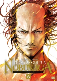 L'Homme qui tua Nobunaga T06