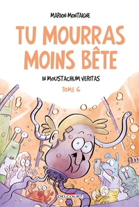 Tu mourras moins bête T06