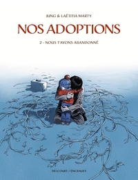 Nos adoptions T02 - Nous t'avons abandonné