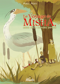 Le Voyage de Misha, entre deux mondes perdus