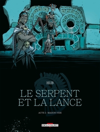 LE SERPENT ET LA LANCE T02 - Tome 02 MAISON-VIDE
