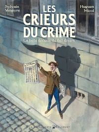 Les Crieurs du crime - La belle époque du fait divers
