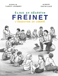 FREINET, L'EDUCATION EN LIBERTE - ONE-SHOT - FREINET, L'EDUCATION EN LIBERTE