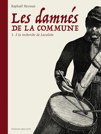 Les Damnés de la Commune T01 - À la recherche de Lavalette
