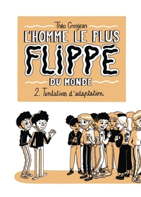L'Homme le plus flippé du monde T02 - Tentatives d'adaptation