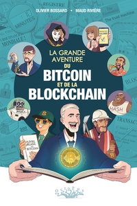 LA GRANDE AVENTURE DU BITCOIN ET DE LA BLOCKCHAIN - ONE-SHOT - LA GRANDE AVENTURE DU BITCOIN ET DE L