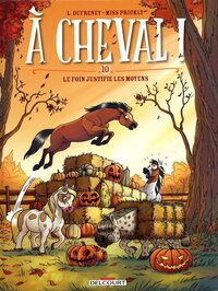 A CHEVAL - Tome 10 LE FOIN JUSTIFIE LES MOYENS