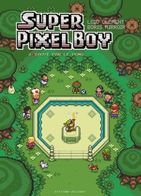 SUPER PIXEL BOY T03 - SAUVE PAR LE PONG