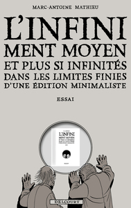 Infiniment Moyen et plus si infinités dans les limites finies d'une édition minimaliste - Essai