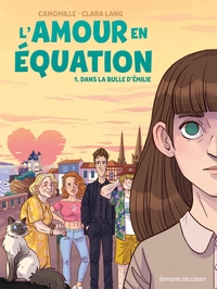 L'AMOUR EN EQUATION T01 - DANS LA BULLE D'EMILIE