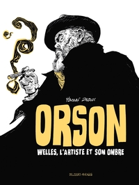 ORSON - WELLES, L'ARTISTE ET SON OMBRE
