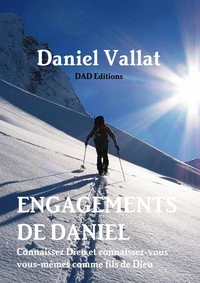 ENGAGEMENTS DE DANIEL - CONNAISSEZ DIEU ET CONNAISSEZ-VOUS VOUS-MEMES COMME FILS DE DIEU