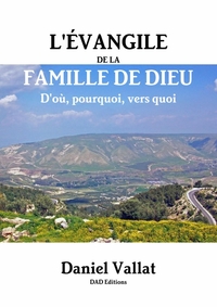 L'EVANGILE DE LA FAMILLE DE DIEU - D'OU, POURQUOI, VERS QUOI