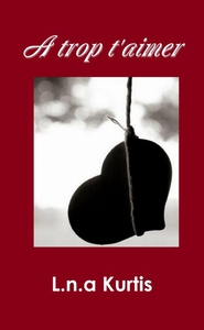 A trop t'aimer