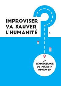 IMPROVISER VA SAUVER L'HUMANITE