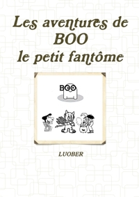 LES AVENTURES DE BOO, LE PETIT FANTOME