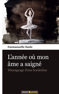 L'ANNEE OU MON AME A SAIGNE - TEMOIGNAGE D'UNE BORDERLINE