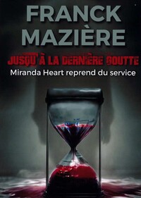 JUSQU'A LA DERNIERE GOUTTE - MIRANDA HEART REPREND DU SERVICE
