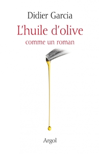 L'HUILE D'OLIVE COMME UN ROMAN