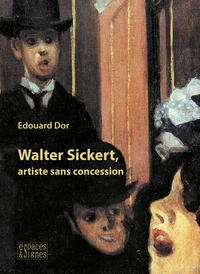 WALTER SICKERT, ARTISTE SANS CONCESSION