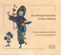 ET VOILA QU'A NOUVEAU LE LOTUS REFLEURIT - - CHANSONS POPULAIRES CHINOISES II-XVIII - ILLUSTRATIONS,