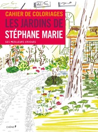 Cahier de coloriages Les jardins de Stéphane Marie