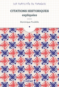 CITATIONS HISTORIQUES EXPLIQUEES - LES SUBTILITES DU FRANCAIS