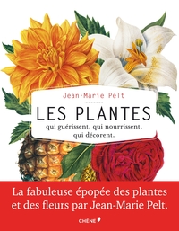 LES PLANTES QUI GUERISSENT, QUI NOURRISSENT, QUI DECORENT PAR JEAN-MARIE PELT