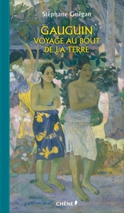 GAUGUIN VOYAGE AU BOUT DE LA TERRE