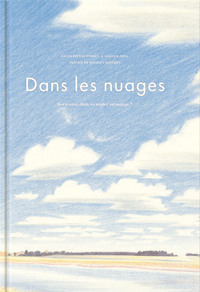 DANS LES NUAGES - AVEZ-VOUS DEJA VU NAITRE UN NUAGE ?