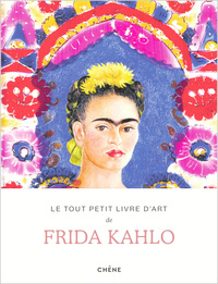 LE TOUT PETIT LIVRE D'ART DE FRIDA KAHLO
