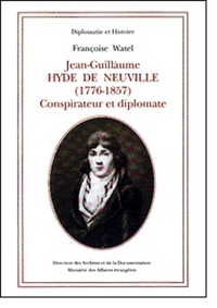 JEAN-GUILLAUME HYDE DE NEUVILLE (1776-1857) - CONSPIRATEUR ET DIPLOMATE