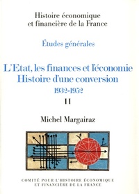 L'ETAT, LES FINANCES ET L'ÉCONOMIE. HISTOIRE D'UNE CONVERSION, 1932-1952. 2TOMES