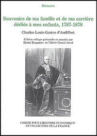 SOUVENIRS DE MA FAMILLE ET DE MA CARRIERE DEDIES A MES ENFANTS, 1787-1878
