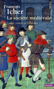 LA SOCIETE MEDIEVALE - CODES, RITUELS ET SYMBOLES