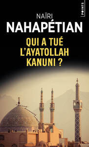 QUI A TUE L'AYATOLLAH KANUNI?