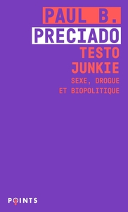 TESTO JUNKIE - SEXE, DROGUE ET BIOPOLITIQUE