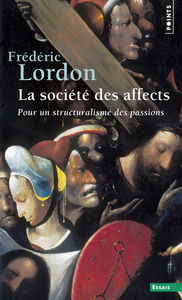 LA SOCIETE DES AFFECTS - POUR UN STRUCTURALISME DES PASSIONS