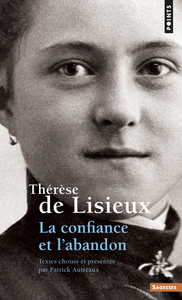 Thérèse de Lisieux. La confiance et l'abandon