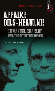 AFFAIRE DILS-HEAULME - LA CONTRE-ENQUETE